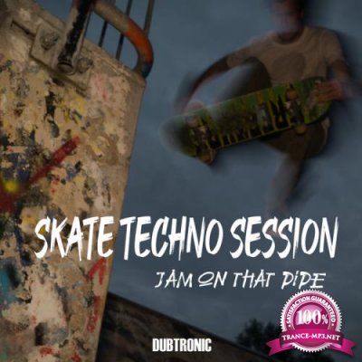 Skate Techno Session - Jam on That Pipe (2020)