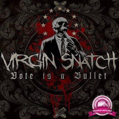 Virgin Snatch - Vote Is a Bullet [CD] (2018) FLAC