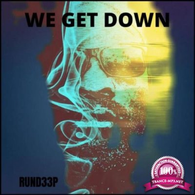 Rund33p - We Get Down (2020)