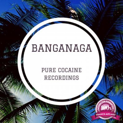 Pure Cocaine Recordings - Banganaga (2020)