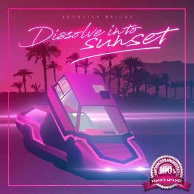 Bronster Bridge - Dissolve Into Sunset (2020)