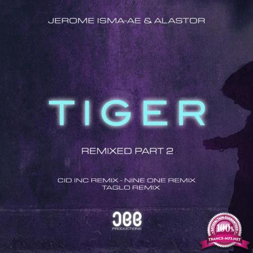 Jerome Isma-Ae & Alastor - Tiger (Remixed, Pt. 2) (2020) 