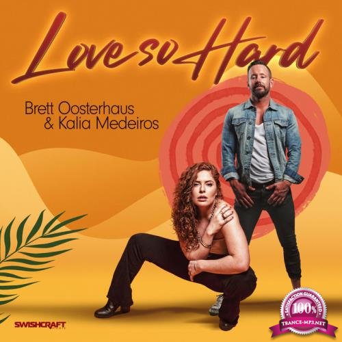 Brett Oosterhaus & Kalia Medeiros - Love so Hard (Remixes) (2020)