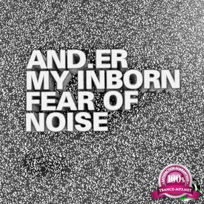 And.er - My Inborn Fear of Noise (2020)