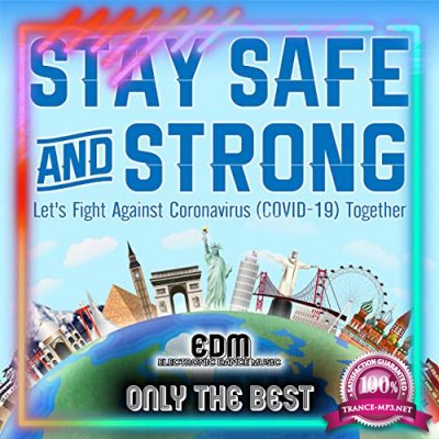 Stay Safe & Strong! (Let's Fight Coronavirus Covid19 Together EDM (Electronic Dance Music)) (2020) 