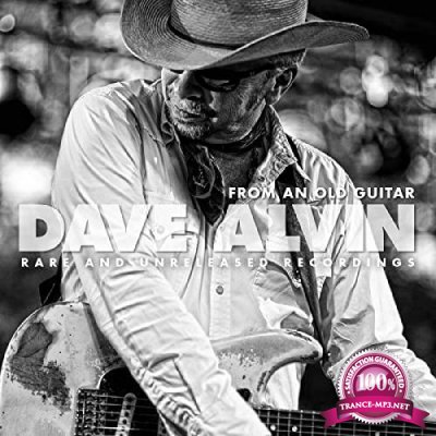Dave Alvin - From An Old Guitar: Rare & Unreleased Recordings (2020)