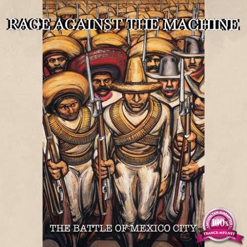 Rage Against The Machine  - The Battle Of Mexico City (Live) (2020)