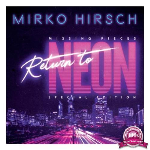 Mirko Hirsch - Missing Pieces (Return To Neon) (Special Edition) (2020)