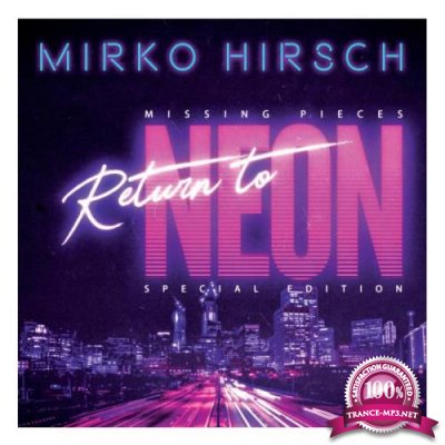 Mirko Hirsch - Missing Pieces (Return To Neon) (Special Edition) (2020)