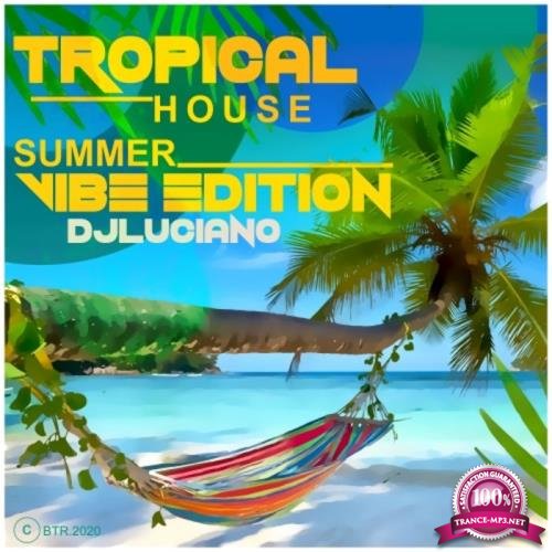 DJ Luciano - Tropical House Summer Vibe Edition (2021)