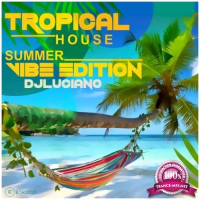 DJ Luciano - Tropical House Summer Vibe Edition (2021)