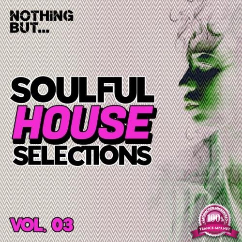 Nothing... But Soulful House Selections, Vol. 03 (2021)