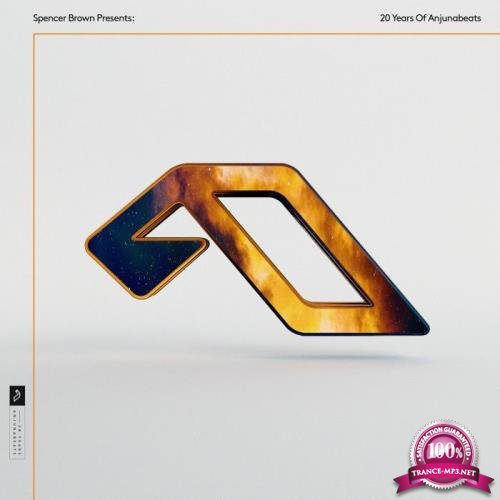 Spencer Brown Presents: 20 Years Of Anjunabeats (2021)