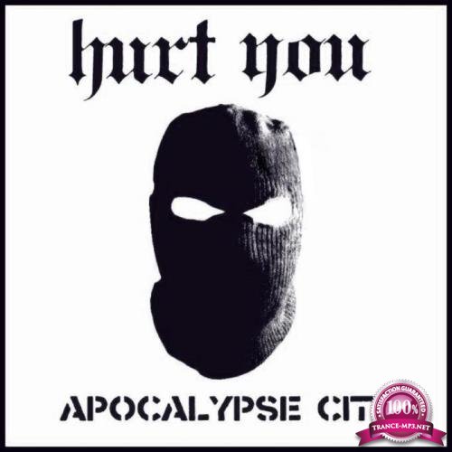 Hurt You - Apocalypse City (2021)