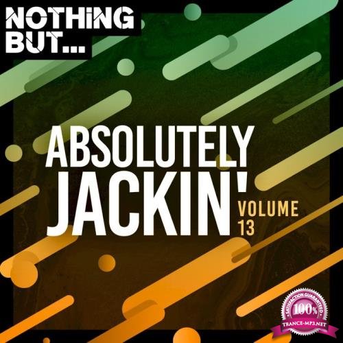 Nothing But... Absolutely Jackin' Vol 13 (2021)