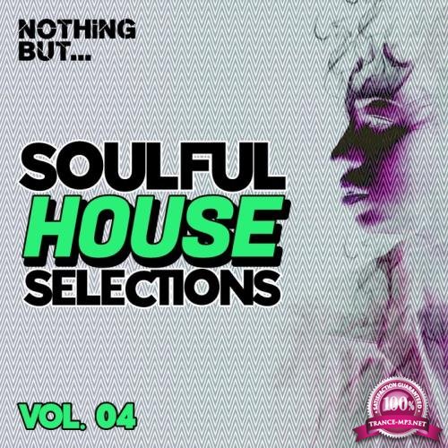 Nothing But... Soulful House Selections Vol 04 (2021)