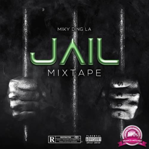 Miky Ding La - Jail Mixtape (2021)