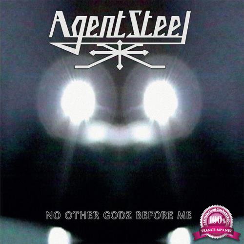 Agent Steel - No Other Godz Before Me (2021)