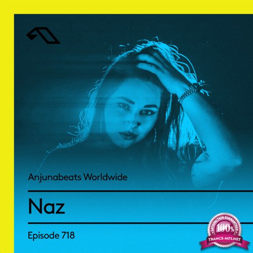 Naz - Anjunabeats Worldwide 718 (2021-03-22)