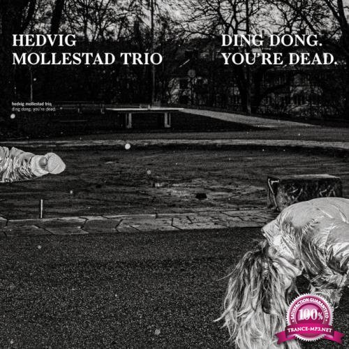 Hedvig Mollestad Trio - Ding Dong. You'Re Dead (2021)