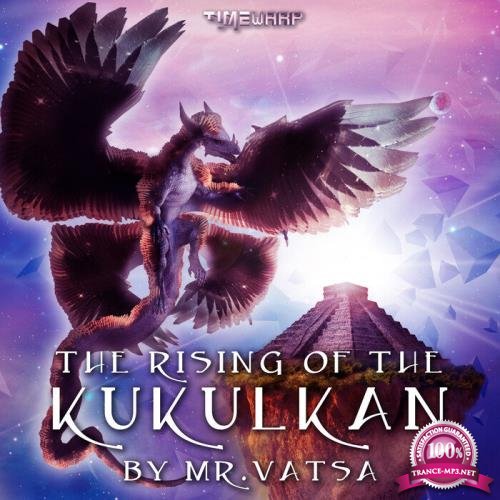 The Rising Of Kukulkan (Mixed by Mr Vatsa) (2021)