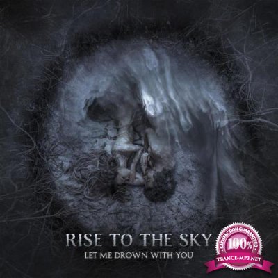Rise to the Sky - Let Me Drown With You (2021)