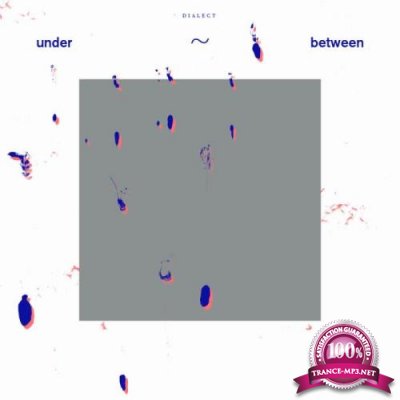 Dialect - Under~Between (2021)