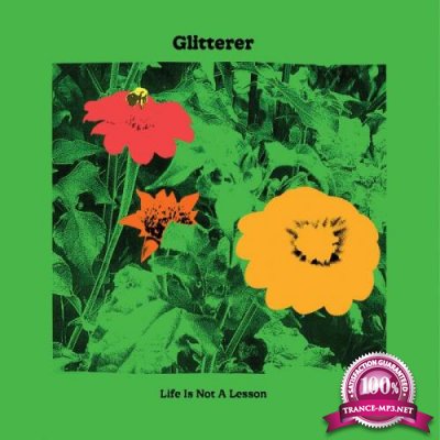 Glitterer - Life Is Not A Lesson (2021)