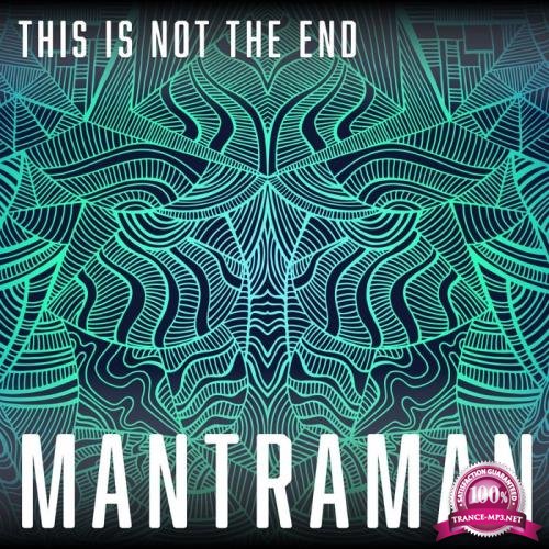 MANTRAMAN - This Is Not The End (2021)