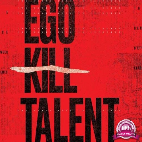 Ego Kill Talent - The Dance Between Extremes (2021)