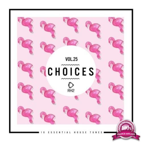 Choices - 10 Essential House Tunes, Vol. 25 (2021)