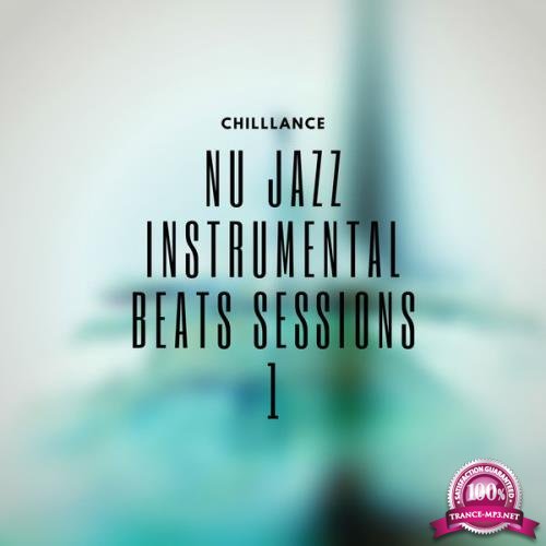 Chilllance - Nu Jazz Instrumental Beats Sessions 1 (2021)