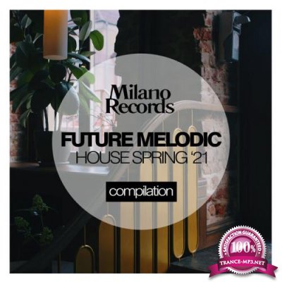 Future Melodic House Spring '21 (2021)