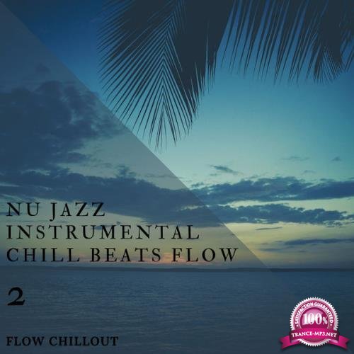 Flow Chillout - Nu Jazz Instrumental Chill Beats Flow 2 (2021)