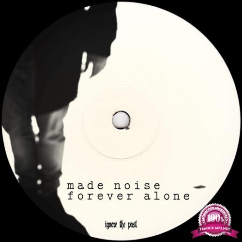 Made Noise - Forever Alone (2021)