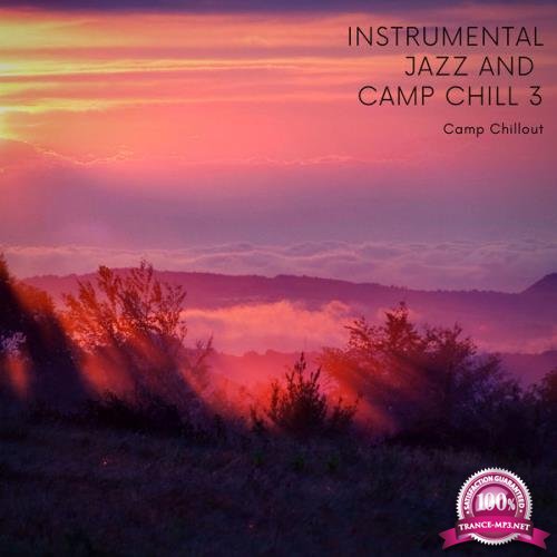 Camp Chillout - Instrumental Jazz & Camp Chill 3 (2021)