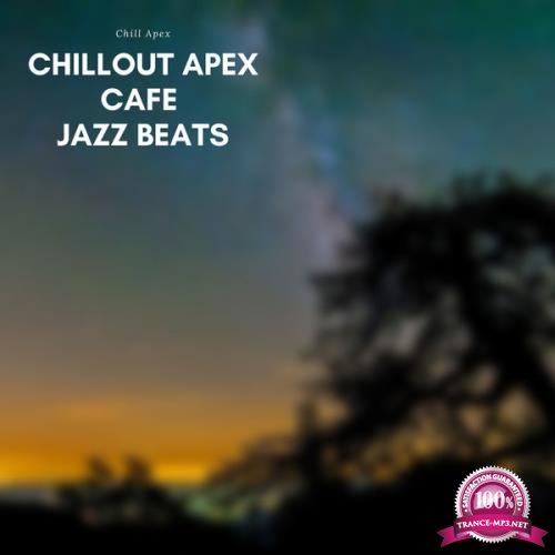 Chill Apex - Chillout Apex Cafe Jazz Beats (2021)