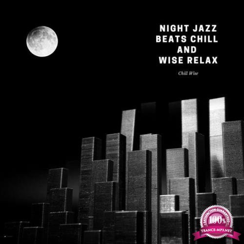 Chill Wise - Night Jazz Beats Chill And Wise Relax (2021)
