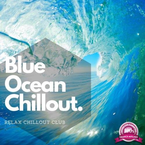 Relax Chillout Club - Blue Ocean - Chillout (2021)