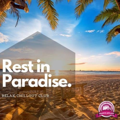 Relax Chillout Club - Rest In Paradise Chillout Music (2021)