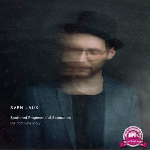 Sven Laux - Scattered Fragments Of Separation (The Complete Story) (2021)