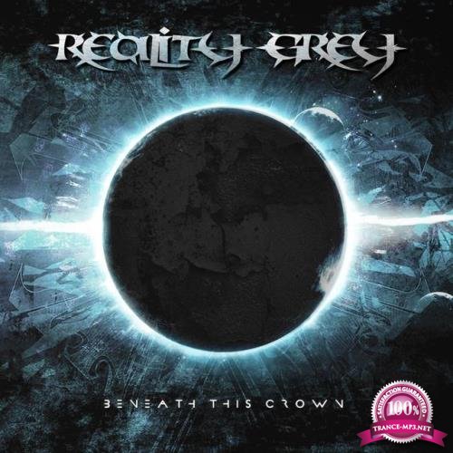 Reality Grey - Beneath This Crown (2021)