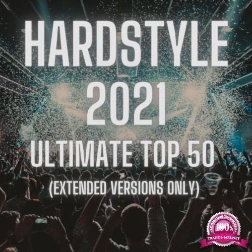 Hardstyle 2021 Ultimate Top 50 (Extended Versions Only) (2021)