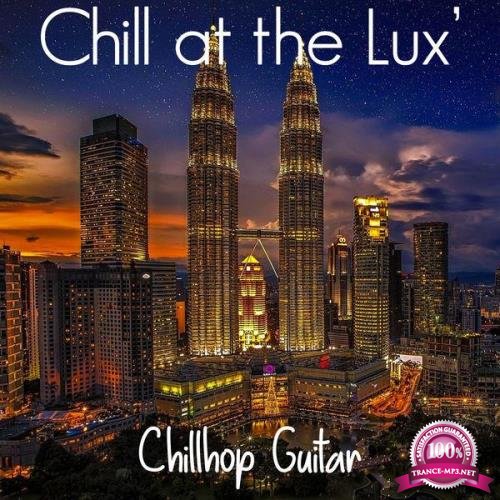 Chillhop Guitar - Chill At The Lux' (2021)