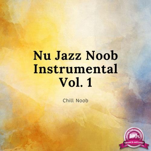 Chill Noob - Nu Jazz Noob Instrumental Vol. 1 (2021)
