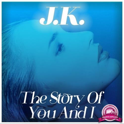 J.K. - The Story of You and I (2021)