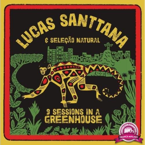 Lucas Santtana E Selecao Natural - 3 Sessions In A Greenhouse (2021)