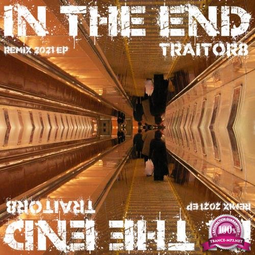 Traitor8 - In The End (Remix 2021 EP) (2021)