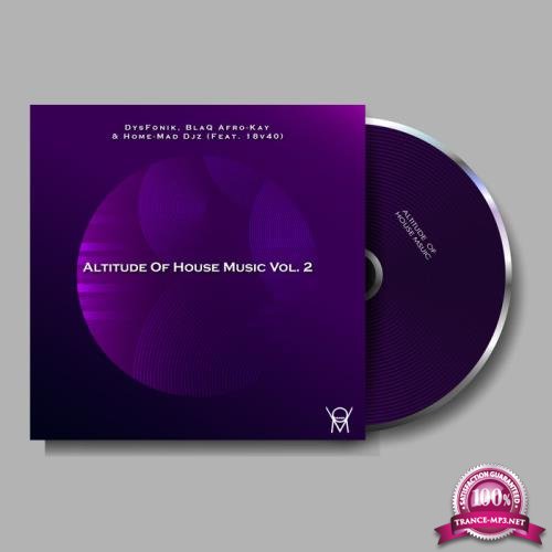 DysFonik, BlaQ Afro-Kay & Home-Mad DJz feat 18v40 - Altitude Of House Music Vol. 2 (2021)