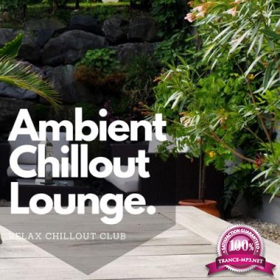 Relax Chillout Club - Ambient Chillout Lounge Relaxing Music (2021)